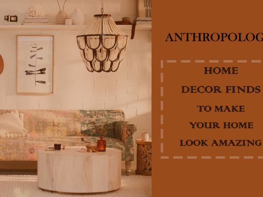 Anthropologie Home Decor Finds To Make Your Home Look Amazing